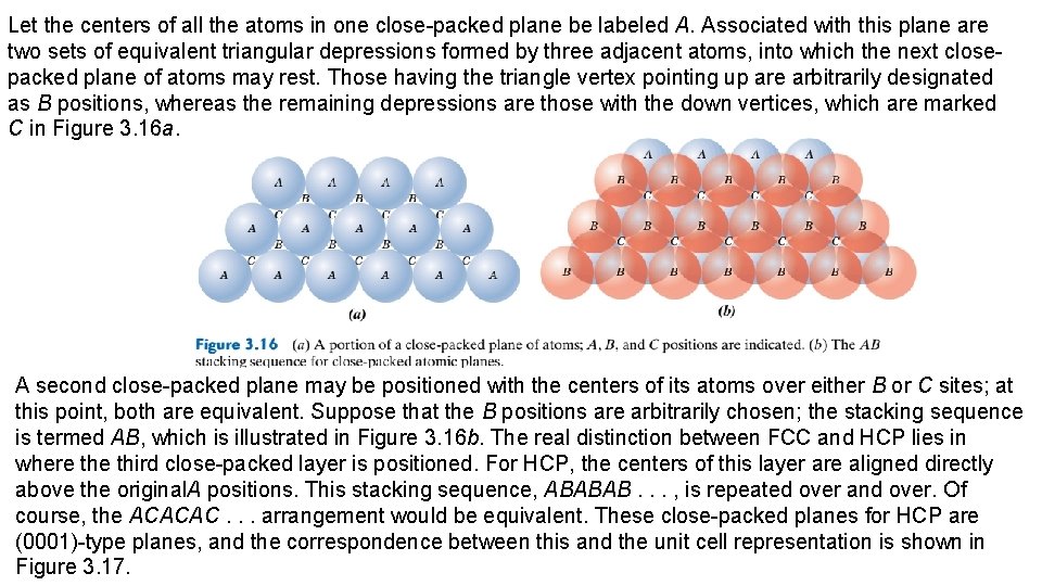 Let the centers of all the atoms in one close-packed plane be labeled A. Let the centers of all the atoms in one close-packed plane be labeled A.