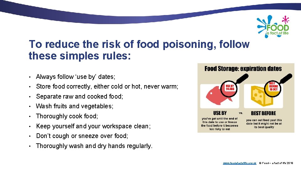 To reduce the risk of food poisoning, follow these simples rules: • Always follow