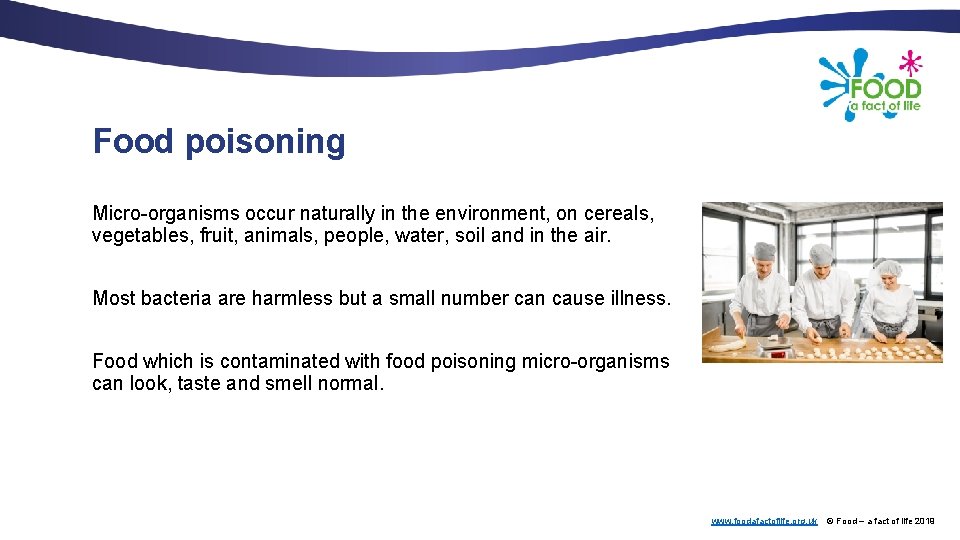 Food poisoning Micro-organisms occur naturally in the environment, on cereals, vegetables, fruit, animals, people,