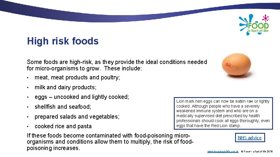 High risk foods Some foods are high-risk, as they provide the ideal conditions needed