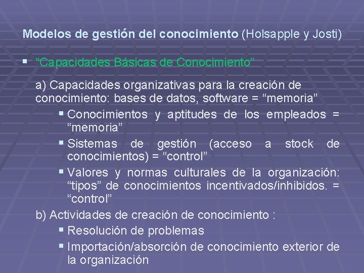 Modelos de gestión del conocimiento (Holsapple y Josti) § “Capacidades Básicas de Conocimiento” a)