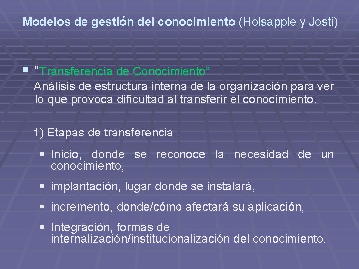 Modelos de gestión del conocimiento (Holsapple y Josti) § “Transferencia de Conocimiento” Análisis de