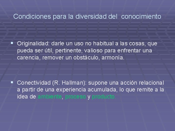 Condiciones para la diversidad del conocimiento § Originalidad: darle un uso no habitual a