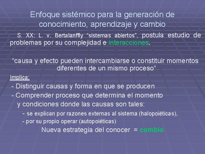 Enfoque sistémico para la generación de conocimiento, aprendizaje y cambio postula estudio de problemas