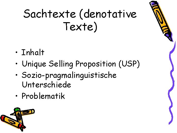 Sachtexte (denotative Texte) • Inhalt • Unique Selling Proposition (USP) • Sozio-pragmalinguistische Unterschiede •