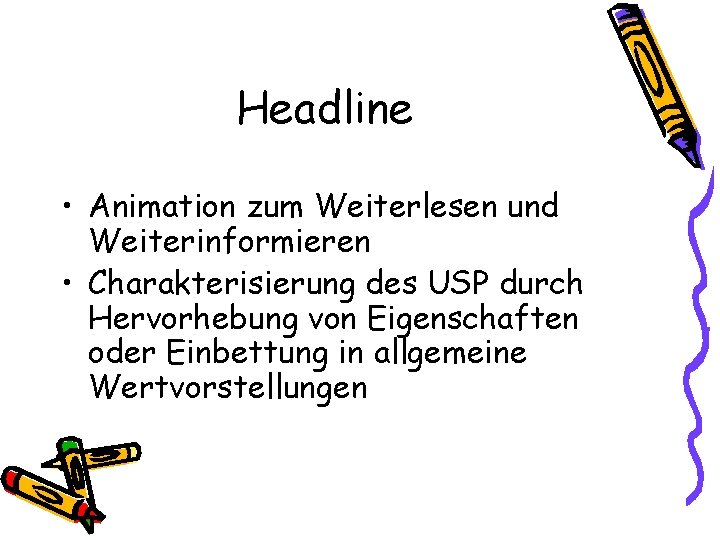 Headline • Animation zum Weiterlesen und Weiterinformieren • Charakterisierung des USP durch Hervorhebung von