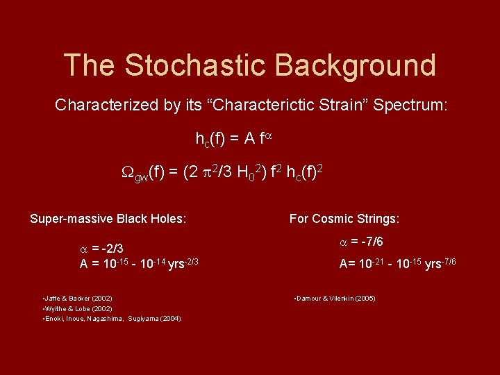 The Stochastic Background Characterized by its “Characterictic Strain” Spectrum: hc(f) = A f gw(f)