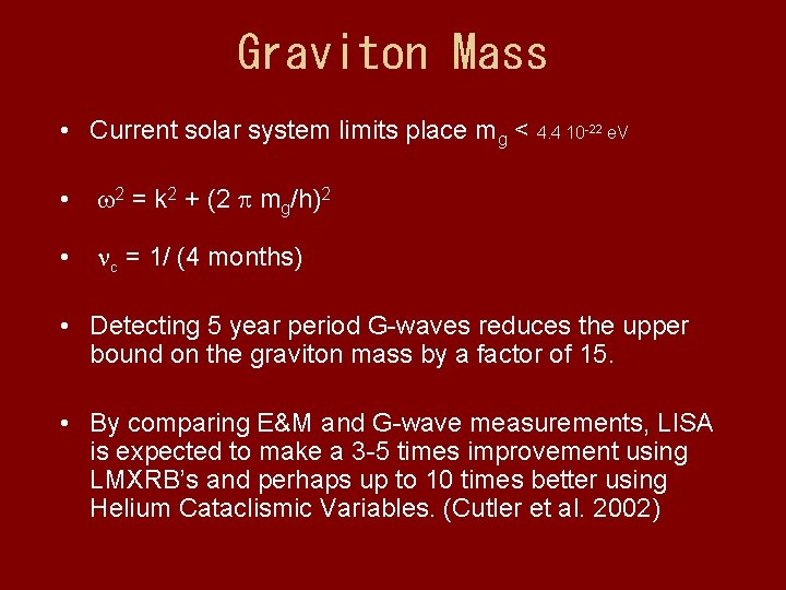 Graviton Mass • Current solar system limits place mg < 4. 4 10 -22
