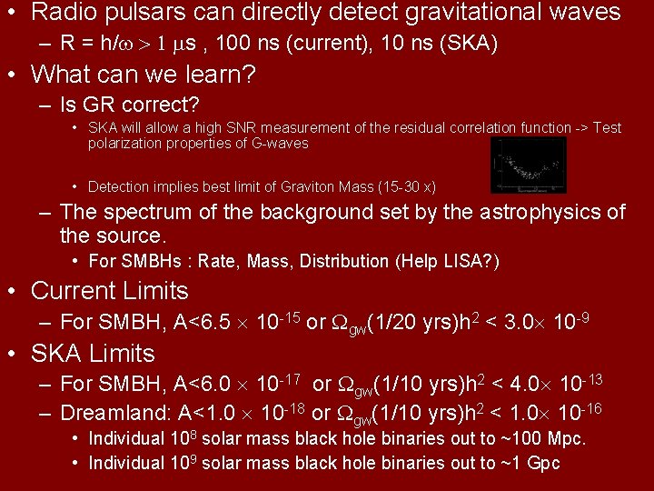  • Radio pulsars can directly detect gravitational waves – R = h/ s