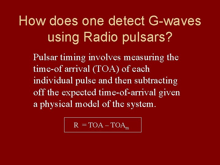 How does one detect G-waves using Radio pulsars? Pulsar timing involves measuring the time-of