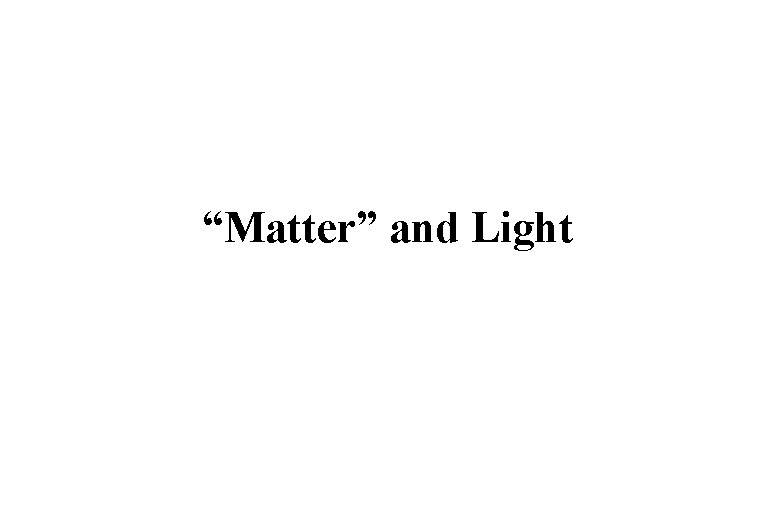 “Matter” and Light 