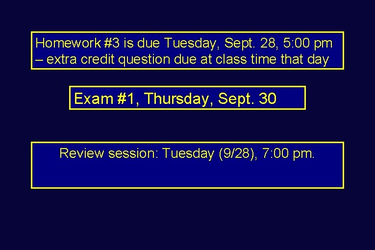 Homework #3 is due Tuesday, Sept. 28, 5: 00 pm – extra credit question