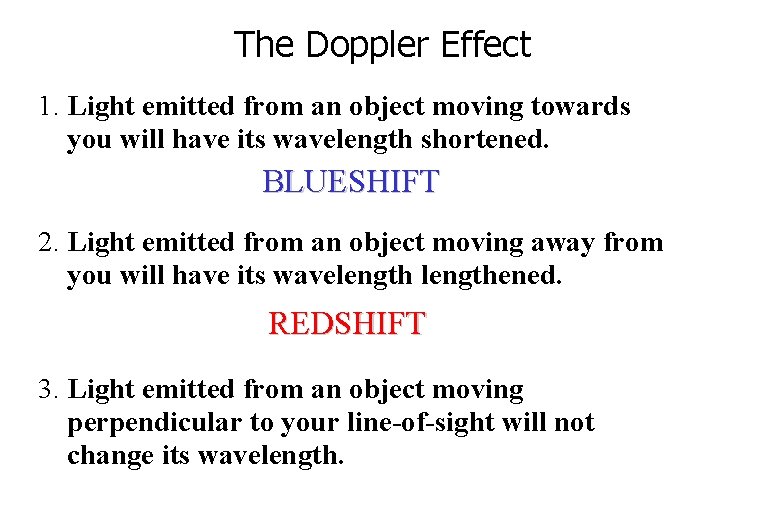 The Doppler Effect 1. Light emitted from an object moving towards you will have