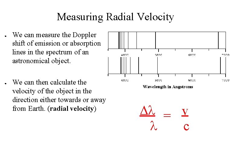 Measuring Radial Velocity ● ● We can measure the Doppler shift of emission or