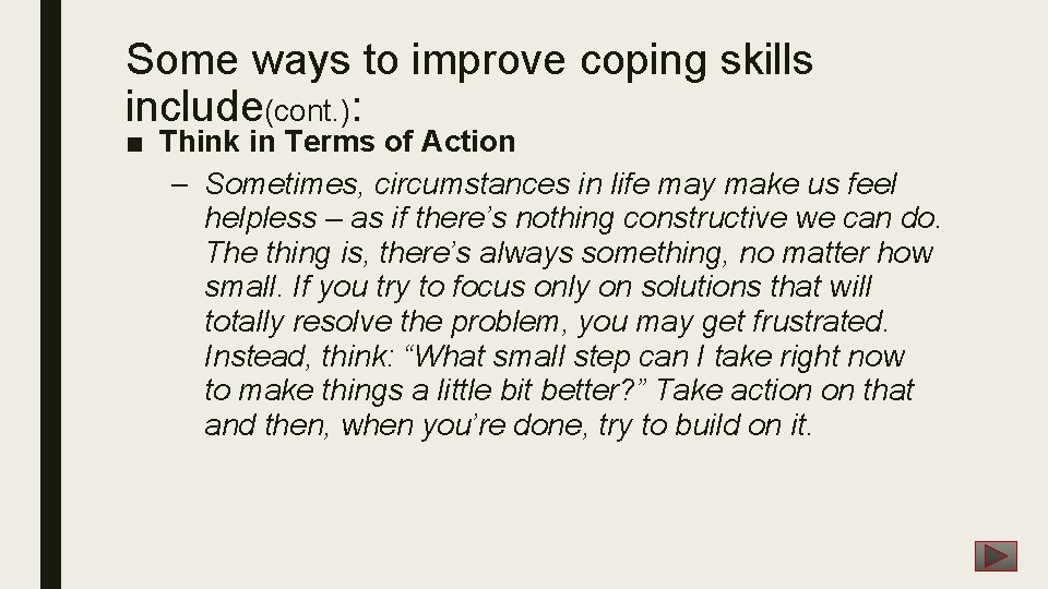 Some ways to improve coping skills include(cont. ): ■ Think in Terms of Action Some ways to improve coping skills include(cont. ): ■ Think in Terms of Action