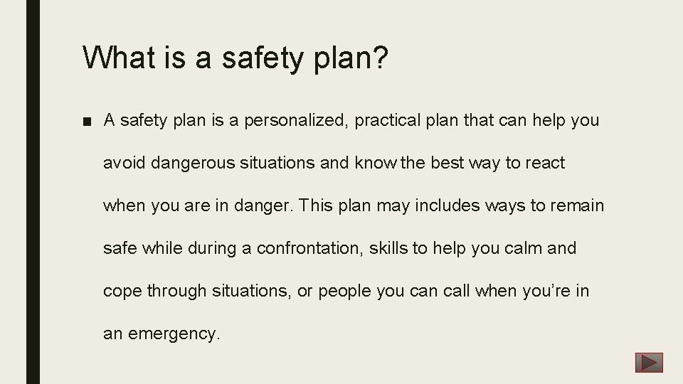 What is a safety plan? ■ A safety plan is a personalized, practical plan What is a safety plan? ■ A safety plan is a personalized, practical plan