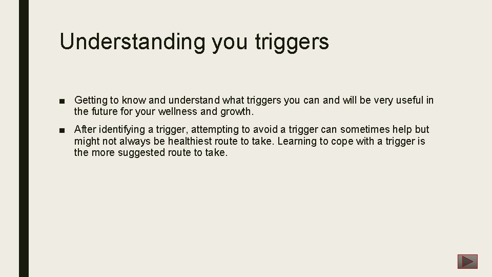 Understanding you triggers ■ Getting to know and understand what triggers you can and Understanding you triggers ■ Getting to know and understand what triggers you can and