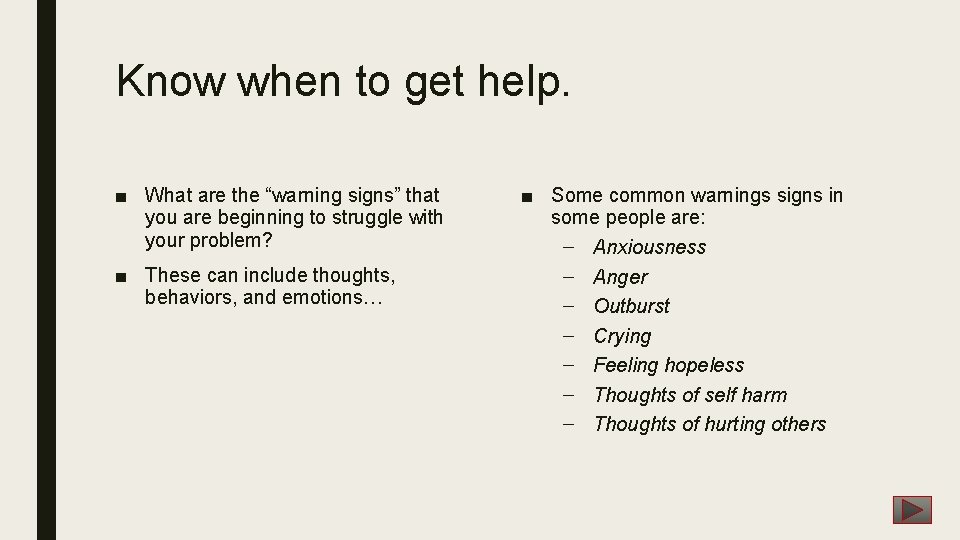 Know when to get help. ■ What are the “warning signs” that you are Know when to get help. ■ What are the “warning signs” that you are