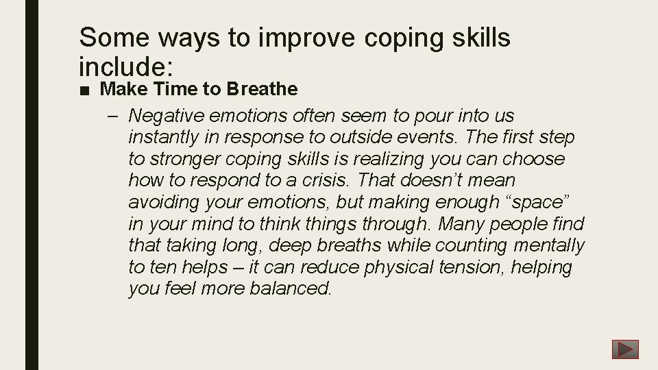 Some ways to improve coping skills include: ■ Make Time to Breathe – Negative Some ways to improve coping skills include: ■ Make Time to Breathe – Negative