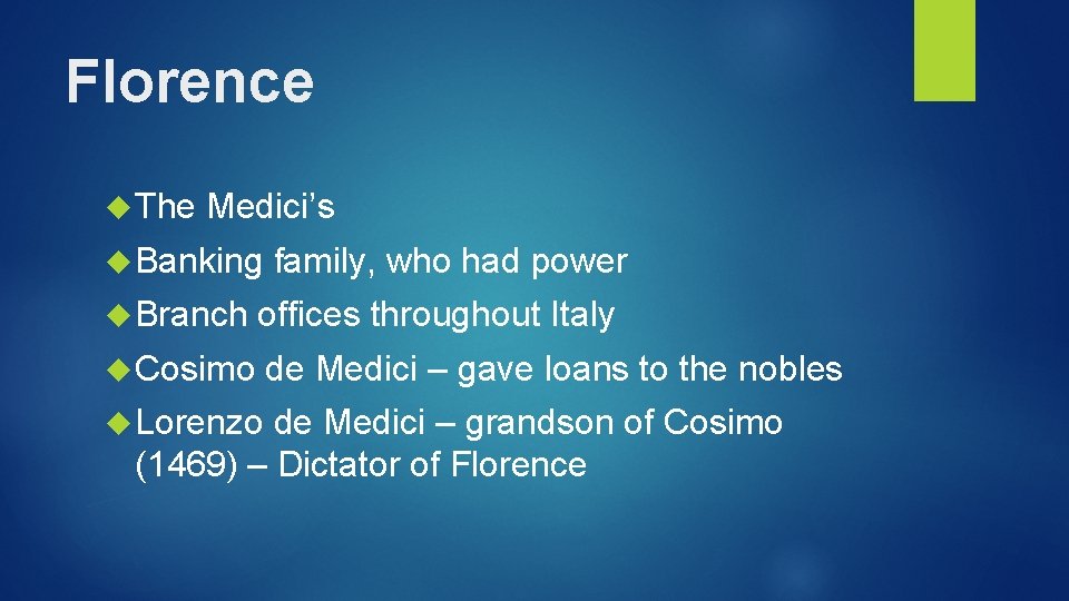 Florence The Medici’s Banking family, who had power Branch offices throughout Italy Cosimo de