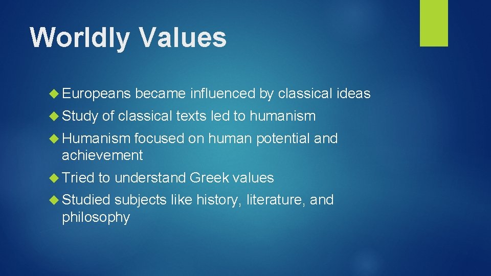 Worldly Values Europeans Study became influenced by classical ideas of classical texts led to