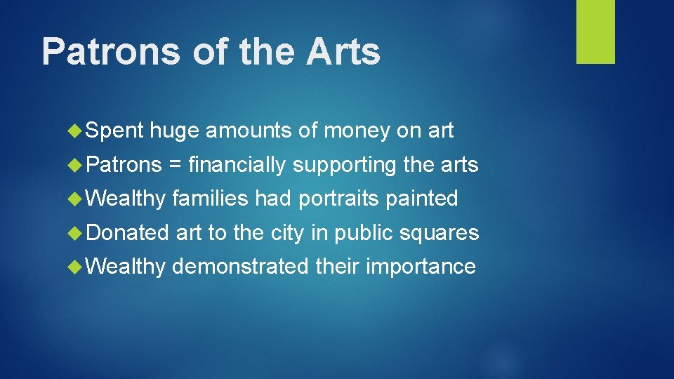 Patrons of the Arts Spent huge amounts of money on art Patrons = financially