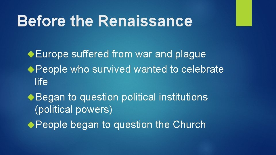 Before the Renaissance Europe suffered from war and plague People who survived wanted to