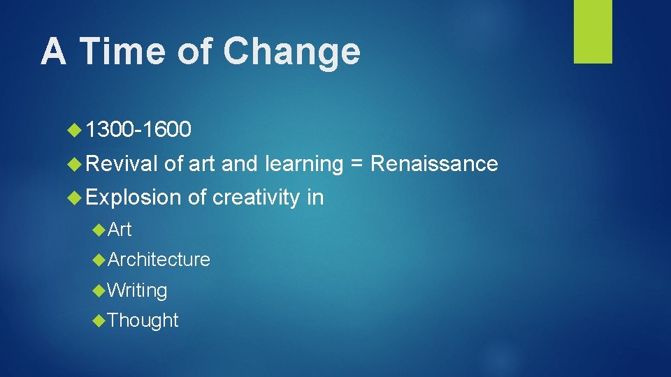 A Time of Change 1300 -1600 Revival of art and learning = Renaissance Explosion