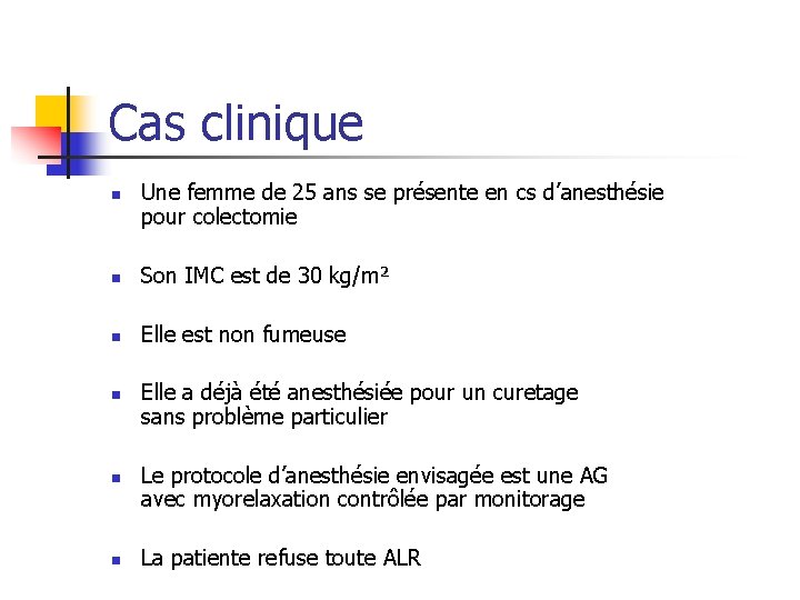 Cas clinique n Une femme de 25 ans se présente en cs d’anesthésie pour