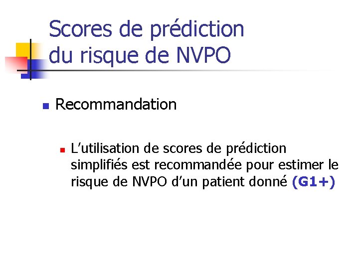 Scores de prédiction du risque de NVPO n Recommandation n L’utilisation de scores de