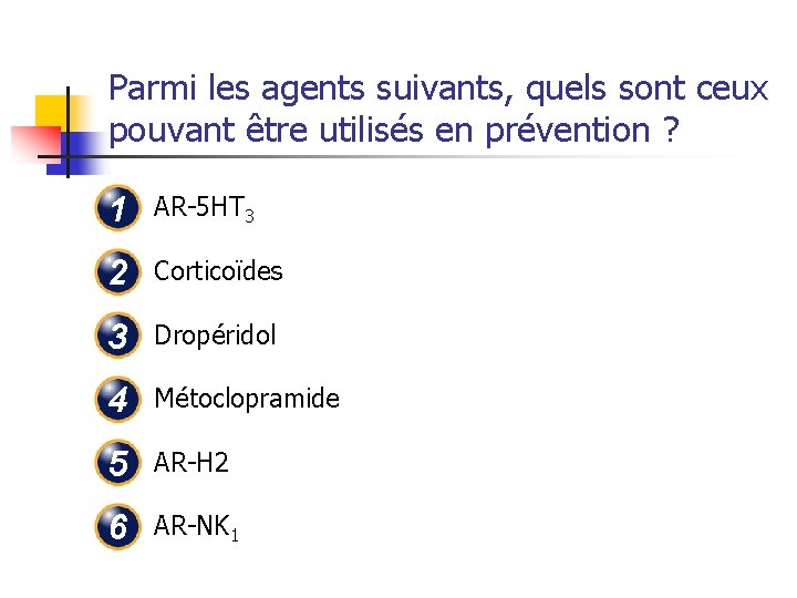 Parmi les agents suivants, quels sont ceux pouvant être utilisés en prévention ? 1