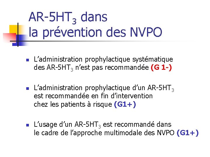 AR-5 HT 3 dans la prévention des NVPO n n n L’administration prophylactique systématique