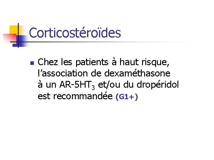 Corticostéroïdes n Chez les patients à haut risque, l’association de dexaméthasone à un AR-5