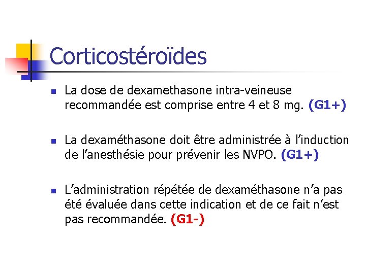 Corticostéroïdes n n n La dose de dexamethasone intra-veineuse recommandée est comprise entre 4