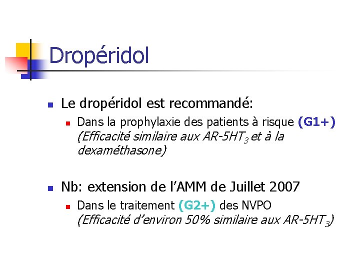 Dropéridol n Le dropéridol est recommandé: n Dans la prophylaxie des patients à risque