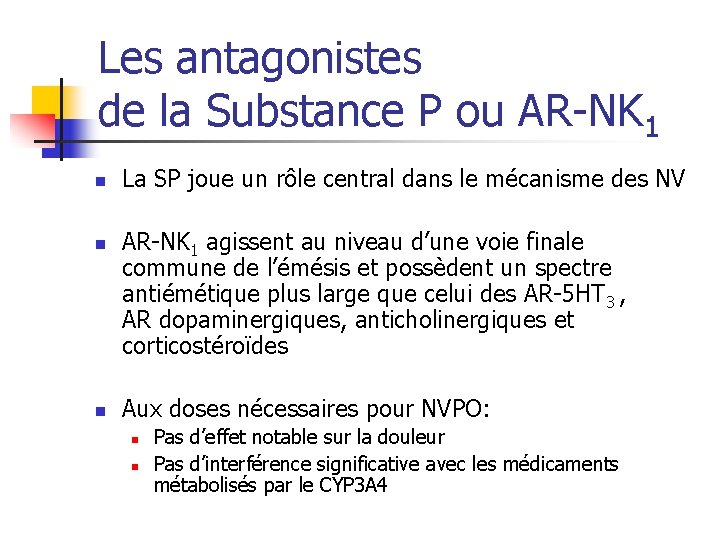 Les antagonistes de la Substance P ou AR-NK 1 n n n La SP