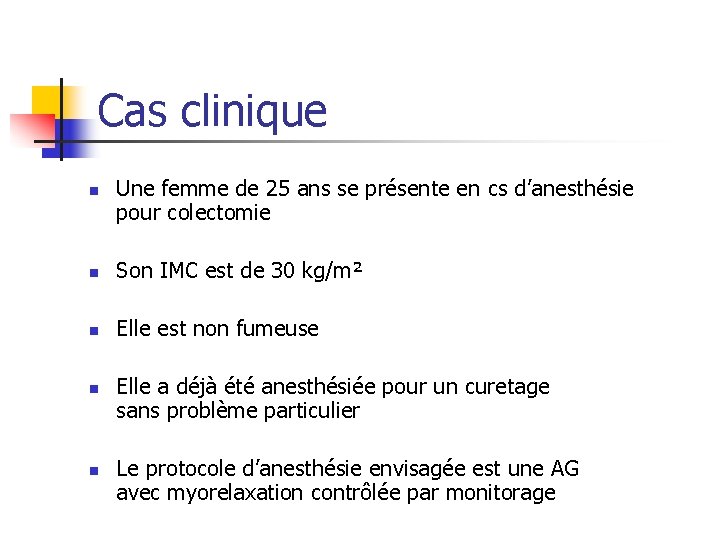 Cas clinique n Une femme de 25 ans se présente en cs d’anesthésie pour