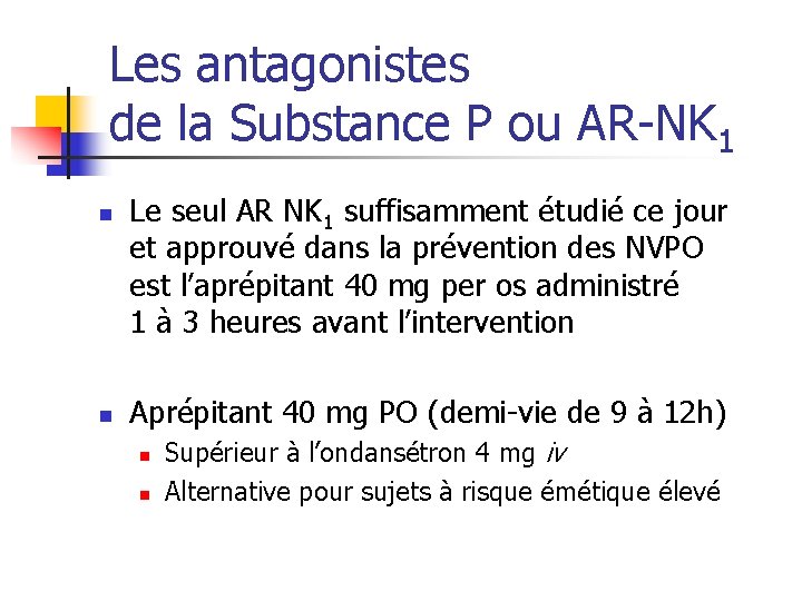 Les antagonistes de la Substance P ou AR-NK 1 n n Le seul AR