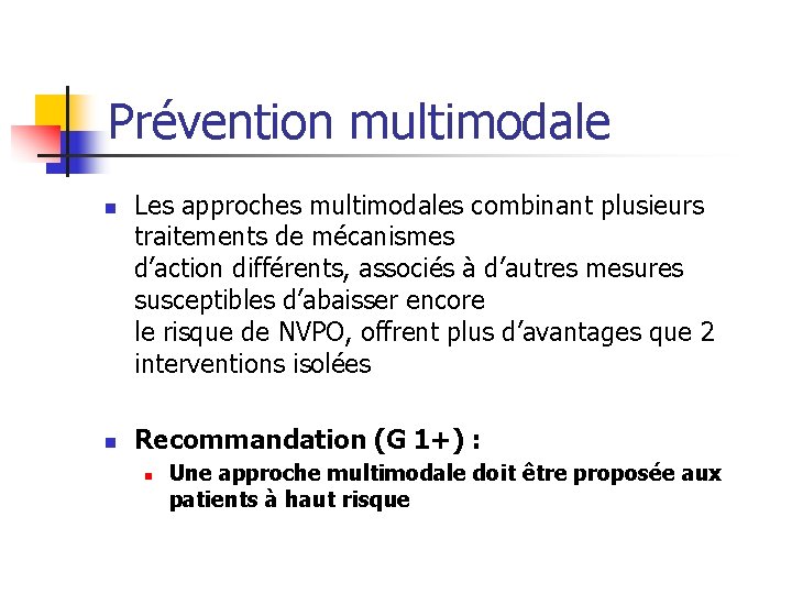 Prévention multimodale n n Les approches multimodales combinant plusieurs traitements de mécanismes d’action différents,