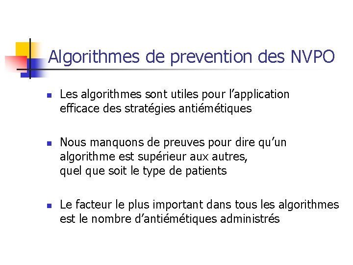 Algorithmes de prevention des NVPO n n n Les algorithmes sont utiles pour l’application