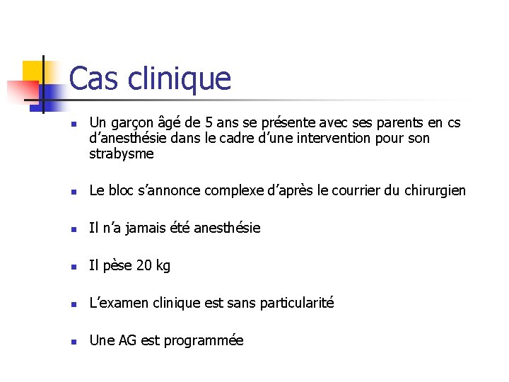 Cas clinique n Un garçon âgé de 5 ans se présente avec ses parents