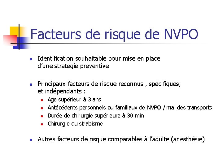 Facteurs de risque de NVPO n n Identification souhaitable pour mise en place d’une