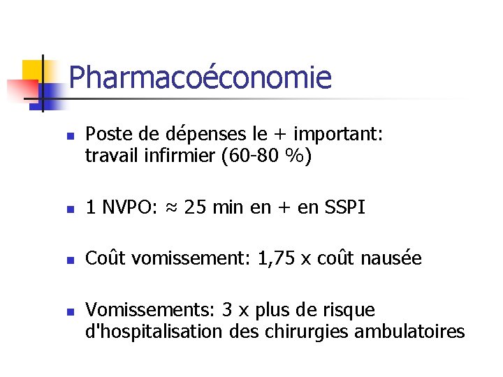 Pharmacoéconomie n Poste de dépenses le + important: travail infirmier (60 -80 %) n
