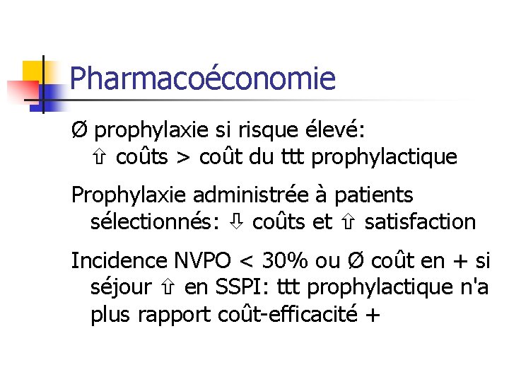 Pharmacoéconomie Ø prophylaxie si risque élevé: coûts > coût du ttt prophylactique Prophylaxie administrée