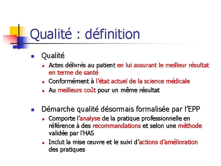 Qualité : définition n Qualité n n Actes délivrés au patient en lui assurant