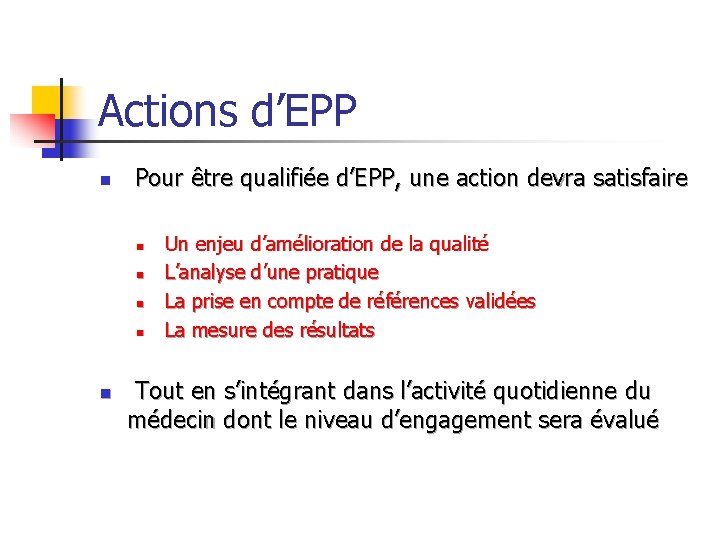 Actions d’EPP n Pour être qualifiée d’EPP, une action devra satisfaire n n n