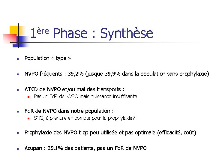 1ère Phase : Synthèse n Population « type » n NVPO fréquents : 39,