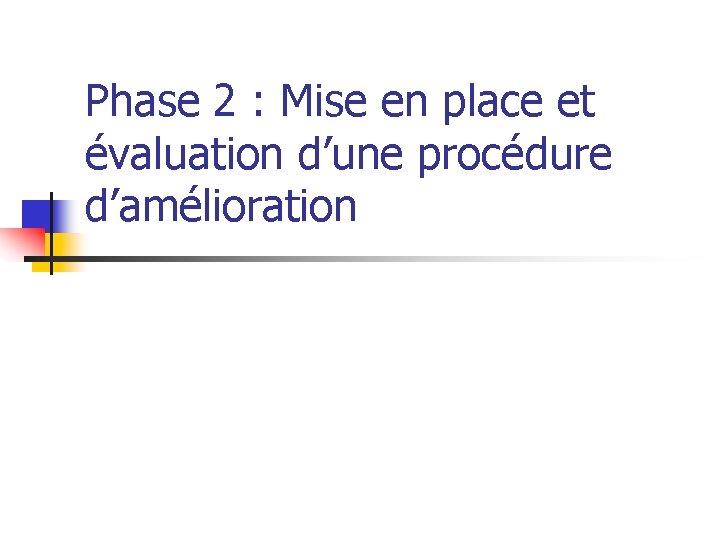 Phase 2 : Mise en place et évaluation d’une procédure d’amélioration 