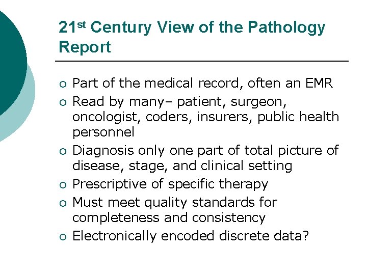 21 st Century View of the Pathology Report ¡ ¡ ¡ Part of the