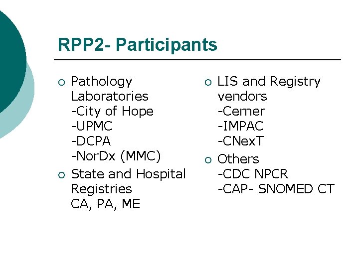 RPP 2 - Participants ¡ ¡ Pathology Laboratories -City of Hope -UPMC -DCPA -Nor.